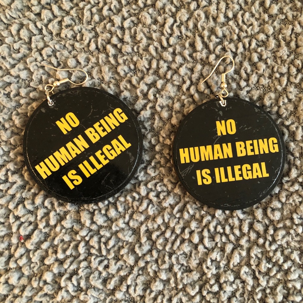 No Human Being Is Illegal Statement Earrings